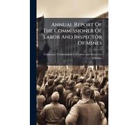 Annual Report Of The Commissioner Of Labor And Inspector Of Mines