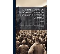 Annual Report Of The Commissioner Of Labor And Inspector Of Mines