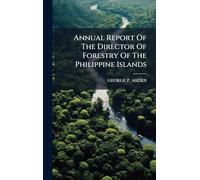 Annual Report Of The Director Of Forestry Of The Philippine Islands