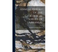 Annual Report Of The Geological Survey Of Arkansas