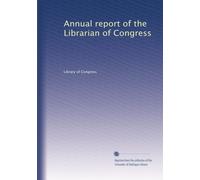 Annual report of the Librarian of Congress