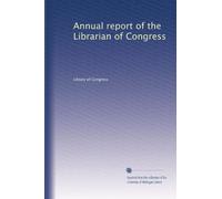 Annual report of the Librarian of Congress (Volume 36)