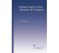 Annual report of the Librarian of Congress (Volume 4)