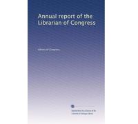 Annual report of the Librarian of Congress (Volume 75)