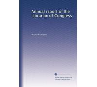 Annual report of the Librarian of Congress (Volume 81)