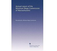 Annual report of the Minimum Wage Commission of Massachusetts (Volume 5)