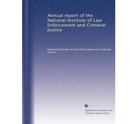 Annual report of the National Institute of Law Enforcement and Criminal Justice