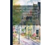 Annual Report Of The New Hampshire Anti-Slavery Society ... 1st; 1835-