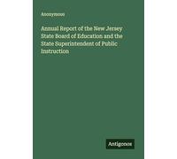 Annual Report of the New Jersey State Board of Education and the State Superintendent of Public Instruction