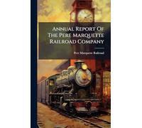 Annual Report Of The Pere Marquette Railroad Company