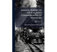 Annual Report of the Railroad Commissioners of Kentucky