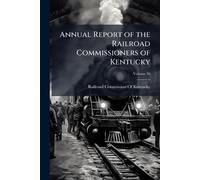 Annual Report of the Railroad Commissioners of Kentucky