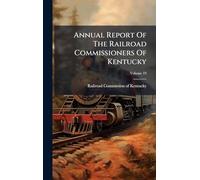 Annual Report Of The Railroad Commissioners Of Kentucky