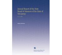 Annual Report of the State Board of Assessors of the State of New Jersey: No. 13 1896