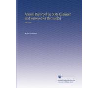 Annual Report of the State Engineer and Surveyor for the Year[S]: 18671868