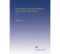 Annual Report of the State Engineer and Surveyor for the Year[S].: 18911892
