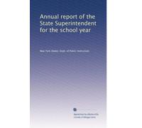 Annual report of the State Superintendent for the school year (Volume 4)