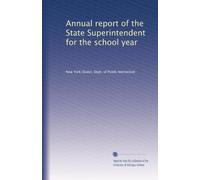 Annual report of the State Superintendent for the school year (Volume 5)