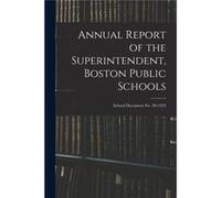 Annual Report of the Superintendent Boston Public Schools School Document No. 201923 - Anonymous - Creative Media Partners LLC - Livre en Anglais AnonymousAnonymous (Auteur)