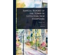 Annual Report of the Town of Littleton, New Hampshire