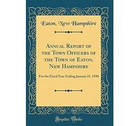 Annual Report Of The Town Officers Of The Town Of Eaton, New Hampshire: For The Fiscal Year Ending January 31, 1930 (Classic Reprint)