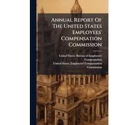 Annual Report Of The United States Employees' Compensation Commission