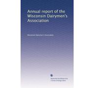 Annual report of the Wisconsin Dairymen's Association