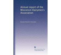 Annual report of the Wisconsin Dairymen's Association (Volume 3)