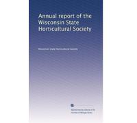Annual report of the Wisconsin State Horticultural Society (Volume 4)