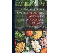 Annual Report On Essential Oils, Aromatic Chemicals And Related Materials