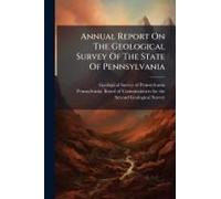 Annual Report On The Geological Survey Of The State Of Pennsylvania