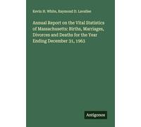 Annual Report on the Vital Statistics of Massachusetts: Births, Marriages, Divorces and Deaths for the Year Ending December 31, 1963