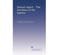 Annual report - The Secretary of the Interior