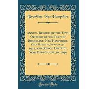 Annual Reports Of The Town Officers Of The Town Of Brookline, New Hampshire, Year Ending January 31, 1941, And School District, Year Ending June 30, 1940 (Classic Reprint)