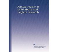 Annual review of child abuse and neglect research