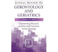 Annual Review Of Gerontology And Geriatrics, Volume 36, 2016