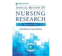 Annual Review Of Nursing Research, Volume 39