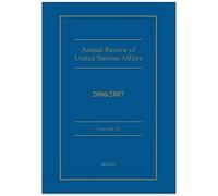 Annual Review Of United Nations Affairs 2006/2007 Volume 4