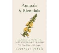 Annuals & Biennials - The Best Annual And Biennial Plants And Their Uses In The Garden - With Cultural Notes By E. H. Jenkins