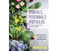 Annuals Perennials and Bulbs by Editors of Creative Homeowner Inconnu (Auteur)
