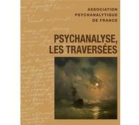 Annuel 2013 - APF. Psychanalyse, les traversées Laurence Kahn (Edité par), Kahn laurence (dir.) (Auteur)