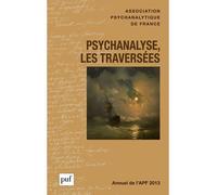 Annuel 2013 - APF. Psychanalyse, les traversées - Laurence Kahn - Puf - broché - Essai