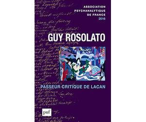 Annuel 2016 - APF. Guy Rosolato passeur critique de Lacan