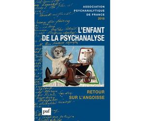 Annuel 2018 - APF L'enfant de la psychanalyse. Retour sur l'angoisse - Patrick Merot - Puf - broché - Essai