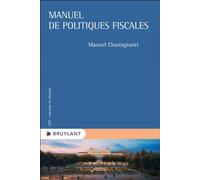 -Annulé- Manuel de politiques fiscales - Manuel Chastagnaret - Bruylant - broché - Manuel