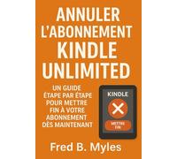 Annuler l'abonnement Kindle Unlimited: Un guide étape par étape pour mettre fin à votre abonnement dès maintenant