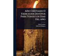 Año Cristiano O Exercicios Devotos Para Todos Los Dias Del Año