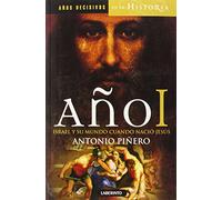 Año I. Israel y su mundo cuando nació Jesús