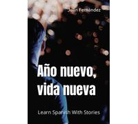 Año nuevo, vida nueva: Learn Spanish With Stories