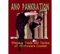 Ano Pankration: Standup Tools and Tactics of All-Powers Combat
